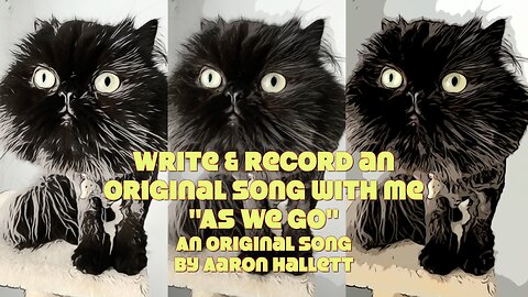 Write & Record an Original Song With Me "As We Go" an Original Song by Aaron Hallett