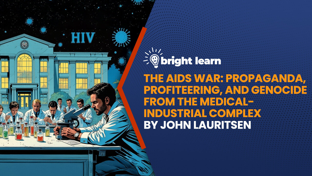 BrightLearn - The AIDS War: Propaganda, Profiteering, and Genocide from the Medical-Industrial Complex by John Lauritsen