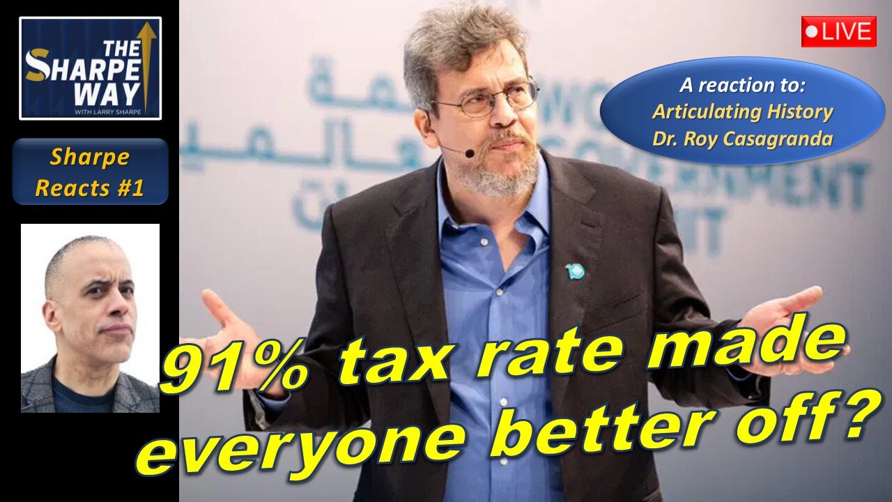 Sharpe Reacts No. 1: 91% Tax Rate Made Everyone Better Off? A video reaction.