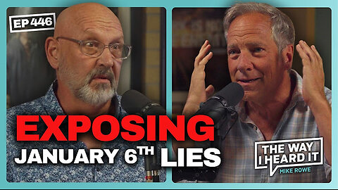 Exposing The Lies Of January 6th - Nick Searcy #446 - The Way I Heard It