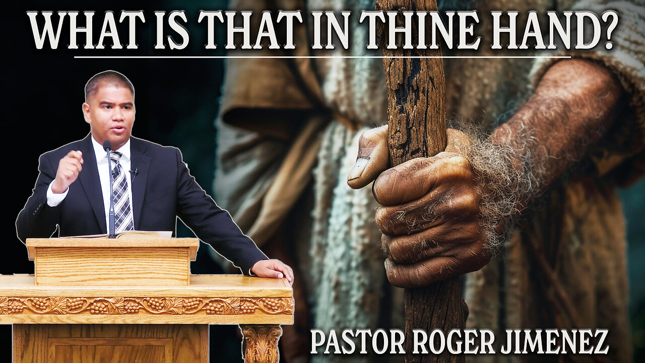 What is That in Thine Hand? | Pastor Roger Jimenez