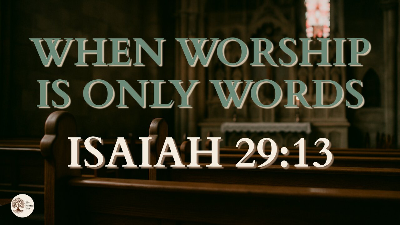 When Worship Is Only Words Isaiah 29:13