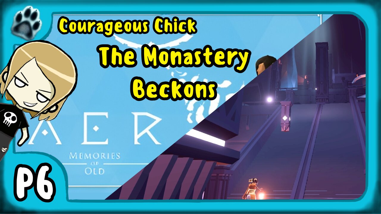 Aer: Memories of Old P6 | Courageous Chick, The Monastery Beckons
