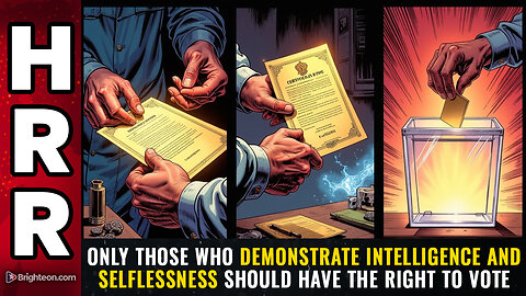 Only those who demonstrate INTELLIGENCE and SELFLESSNESS should have the right to vote