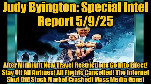 Judy Byington- Special Intel Report 5-9-25-