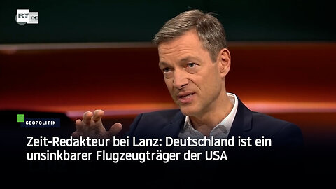 Zeit-Redakteur bei Lanz: Deutschland ist ein unsinkbarer Flugzeugträger der USA
