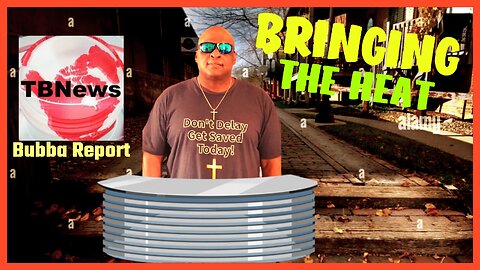 BRINGING THE HEAT The Bubba NEWS