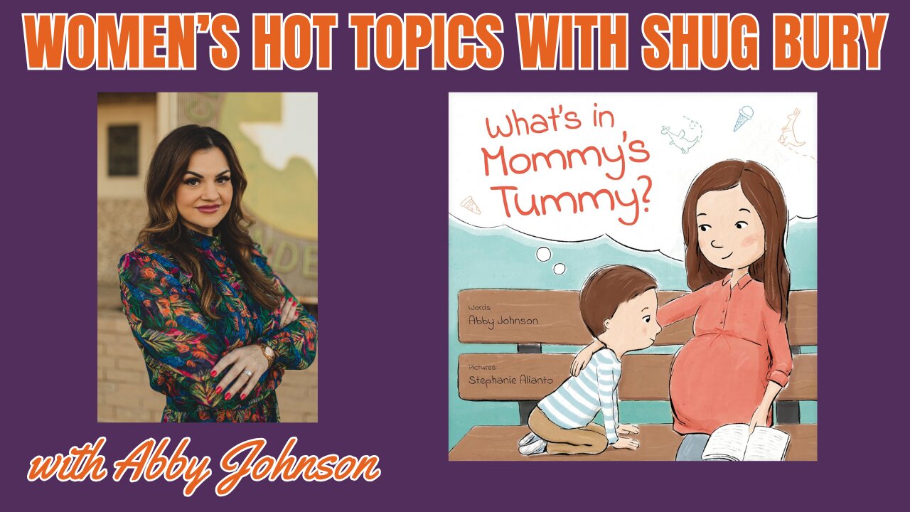 "What's In Mommy's Tummy?" - Shug Bury & Abby Johnson - Women's Hot Topics with Shug Bury