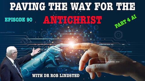 Episode 90 Paving The Way For The Antichrist Part 4 with Dr Rob Lindsted