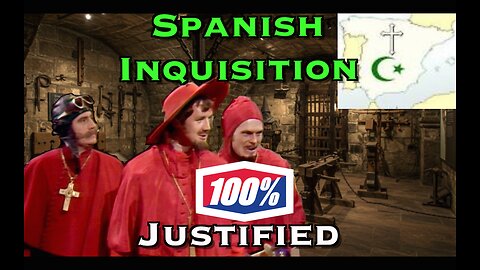 The Spanish Inquisition 100% Justified