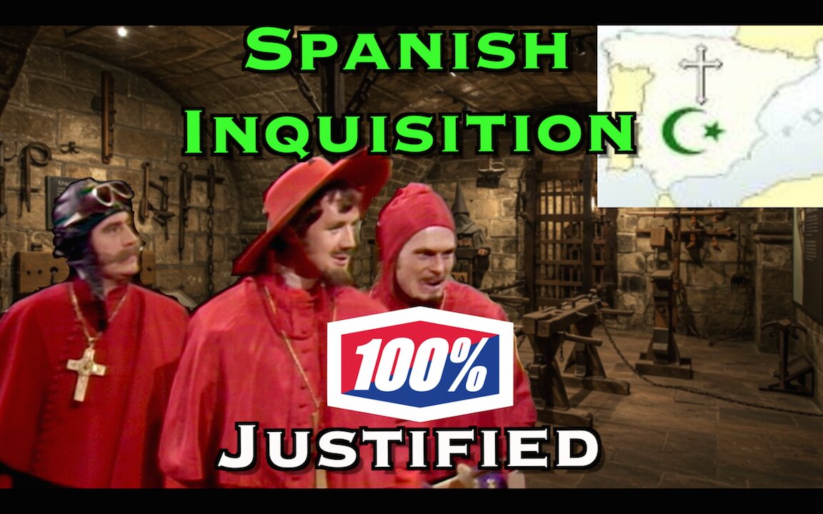 The Spanish Inquisition 100% Justified