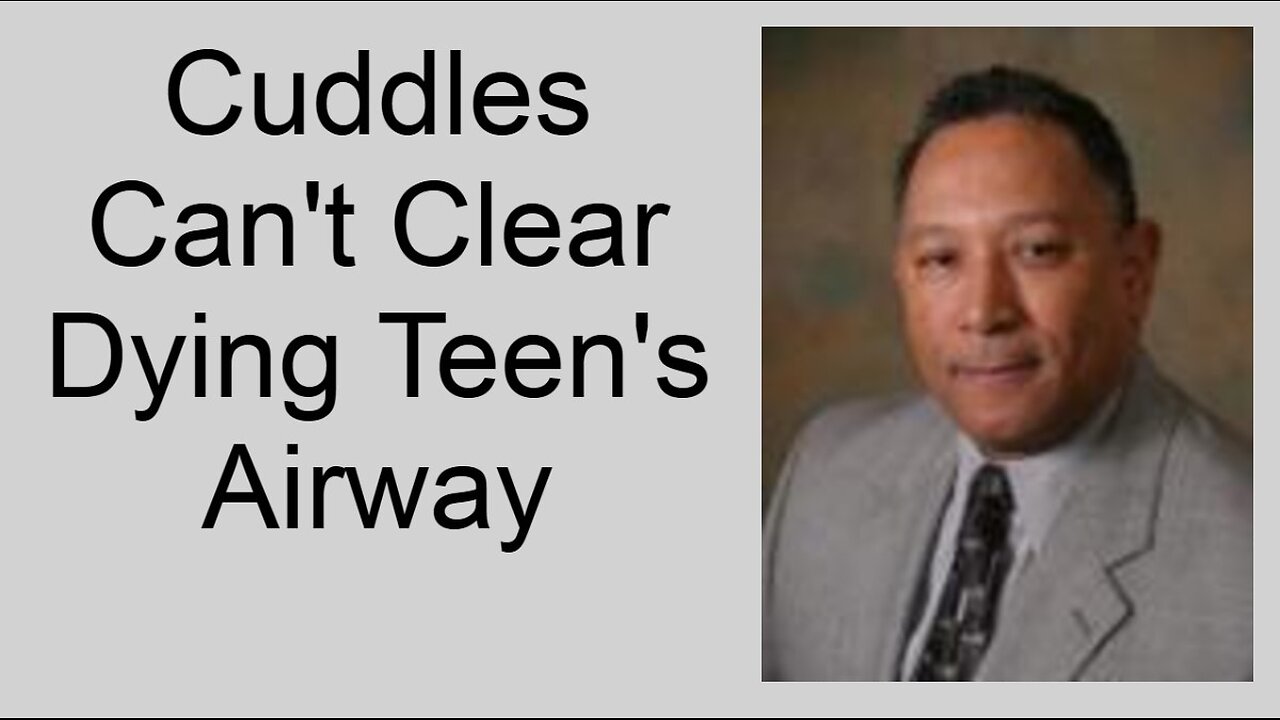 Cuddles Can't Clear Dying Teen's Airway