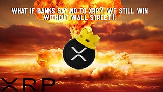 What If Banks Say No To XRP?! WE STILL WIN Without Wall Street!!!