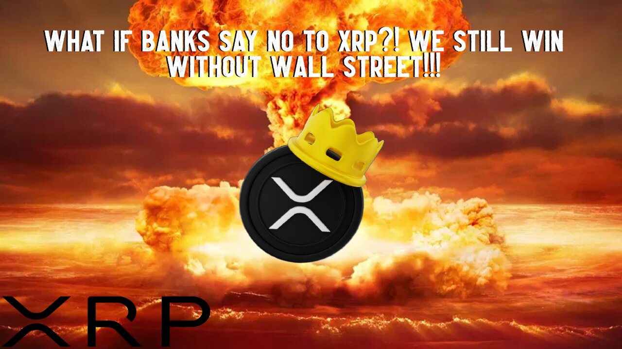 What If Banks Say No To XRP?! WE STILL WIN Without Wall Street!!!