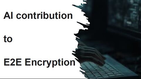 AI contribution to E2E Encryption