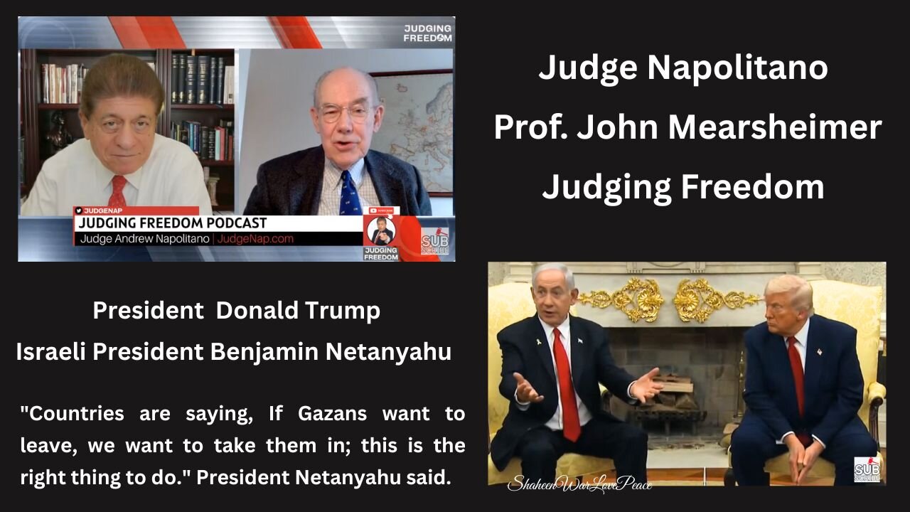 Judge Napolitano - Prof. John Mearsheimer : Trump, Netanyahu, and Iran.
