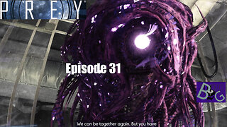 Prey Playthrough Episode 31 (pt 2)
