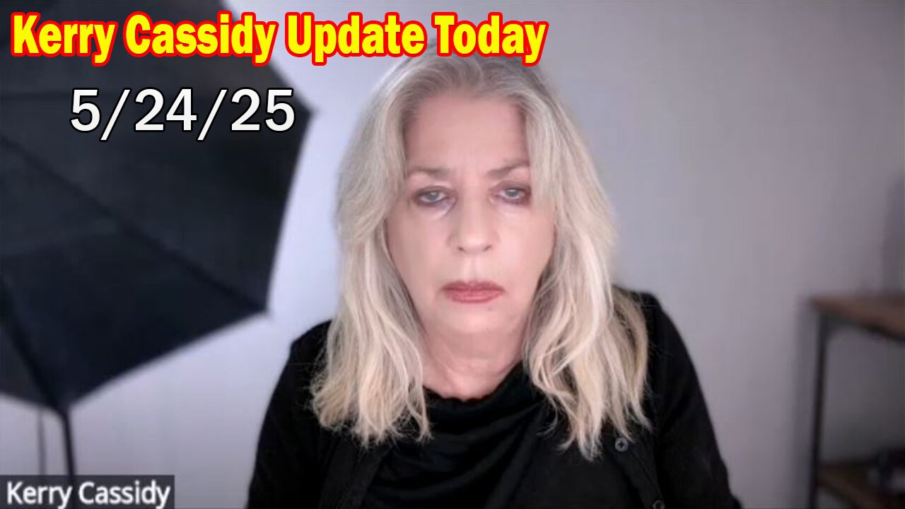 Kerry Cassidy & Richard Alan Miller Update Today May 24: "Everyone Needs To Know"
