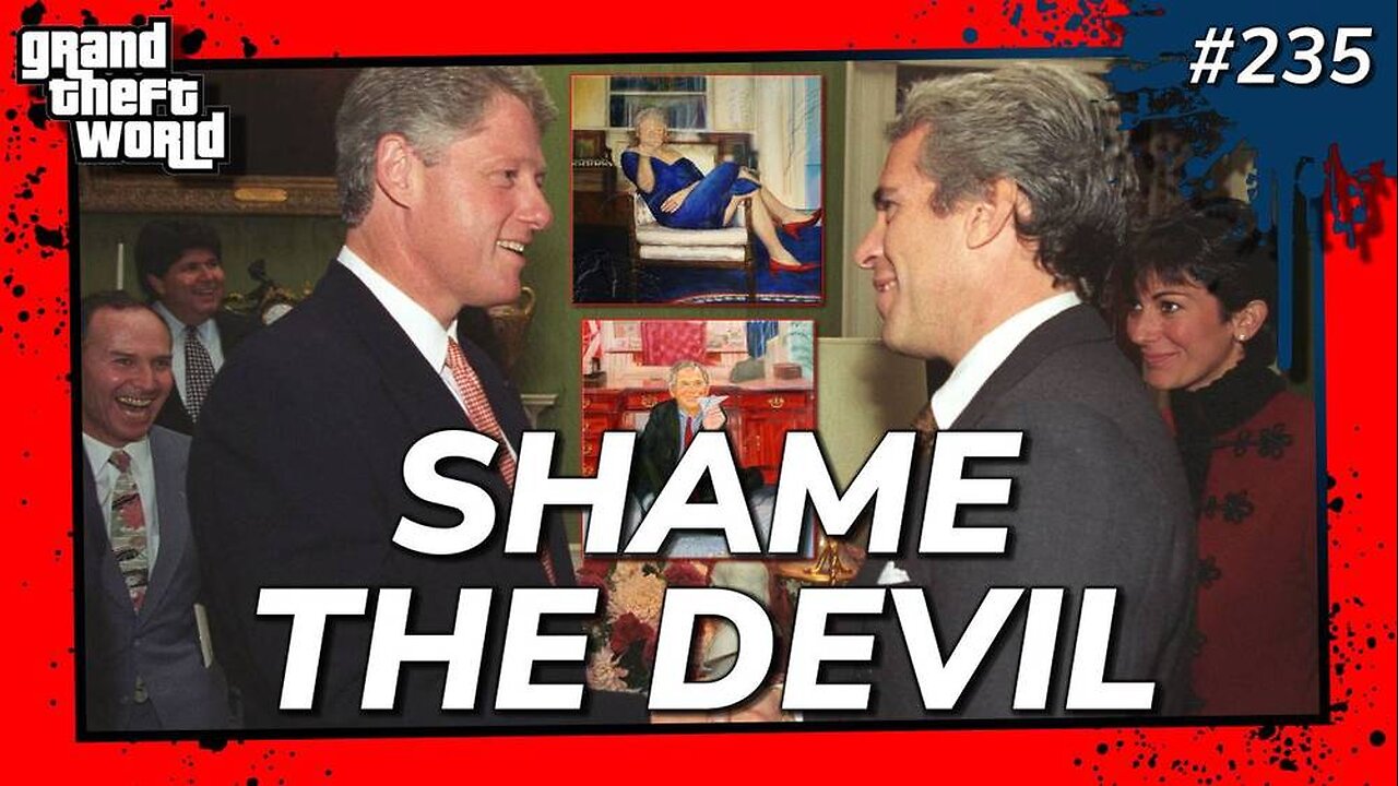 Grand Theft World Podcast 235 | SHAME THE DEVIL