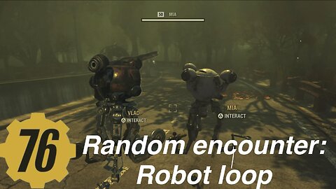 Fallout 76 random encounter, Vlad and Mia robot conversation loop.