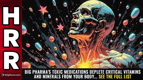 Big Pharma's toxic medications DEPLETE critical vitamins and minerals from your body