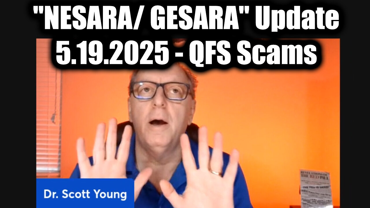 Dr. Scott Young NESARA/ GESARA Update 5.19.25 - QFS Scams