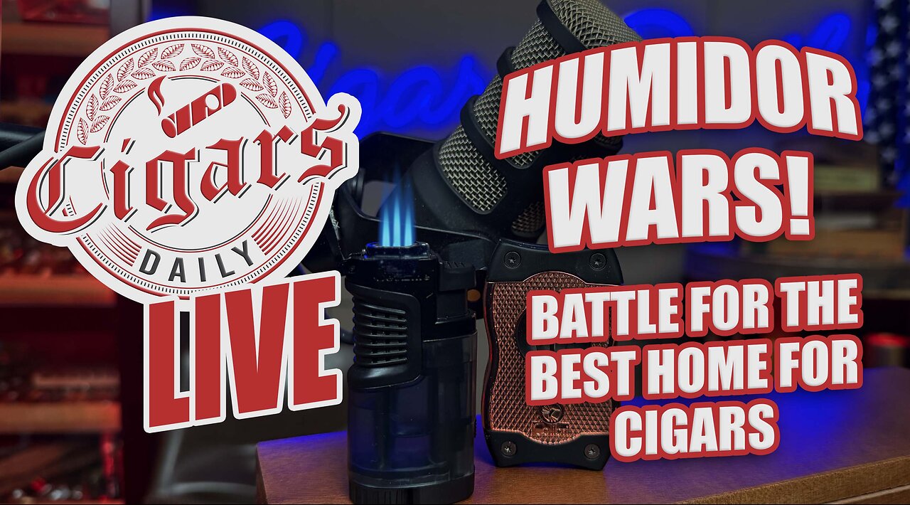 Cigars Daily LIVE 393 (HUMIDOR WARS! Battle For the Best Home For Cigars)