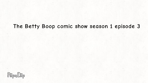 the Betty Boop comic show season 1 episode 3. (Ages 18+)
