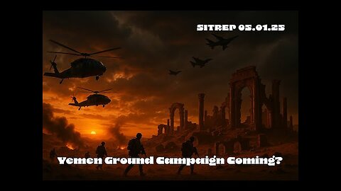 MONKEY WERX - Yemen Ground Campaign Coming SITREP 05.01.25