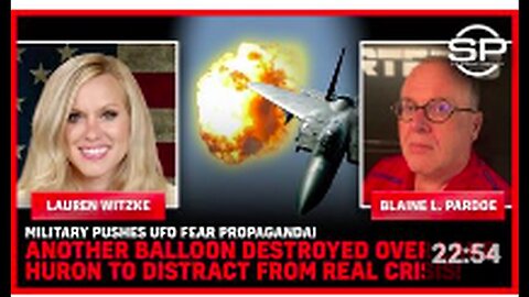 "Military Uses UFO Fear Propaganda as Distraction, Another Balloon Destroyed"