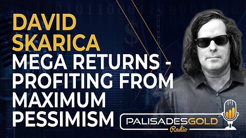 David Skarica: Mega Returns - Profiting from Maximum Pessimism