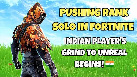 Pushing Rank Solo in Fortnite – Indian Player's Grind to Unreal Begins! 🇮🇳