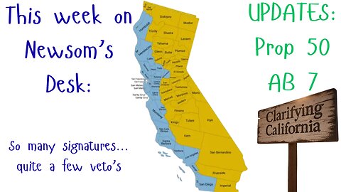 Updates on Prop 50 and AB 7, This Weeks Yays and Nays Announced - Clarifying California Ep. 4