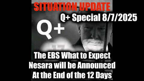 8.7.25, The EBS What to Expect; Nesara will be Announced