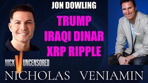 Jon Dowling Discusses Trump, Iraqi Dinar & XRP with Nicholas Veniamin