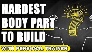 Hardest Body Part to Build