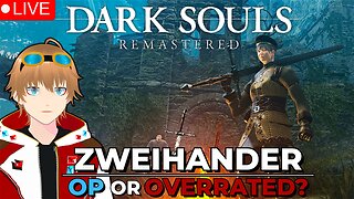 Zweihander: Overpowered or Overrated? l Dark Souls Remastered