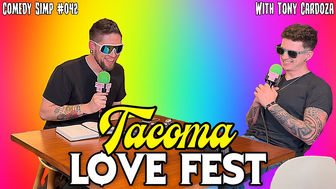 COMEDY SIMP PODCAST #042 - Tacoma Lovefest w/ Tony Cardoza