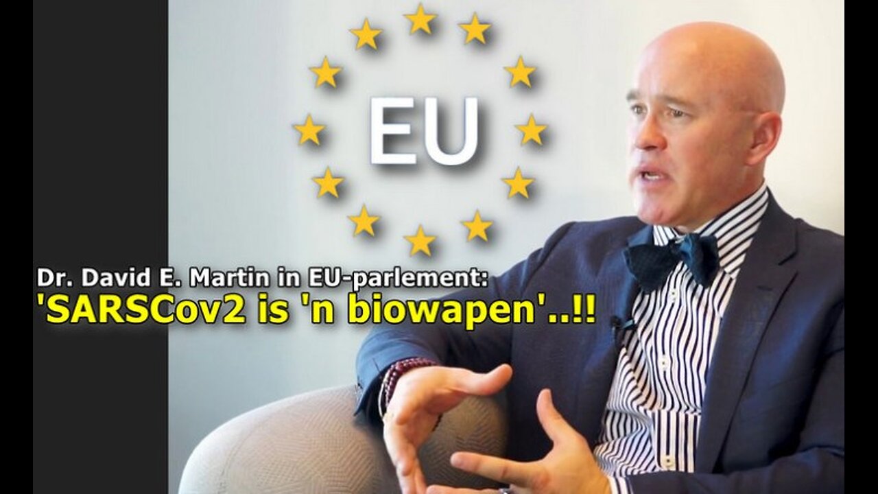 Dr. David E. Martin: “SARS-CoV-2 is a Bioweapon” — Shocking Statement at EU Summit in Brussels 2023