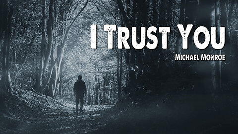 I Trust You | Michael Monroe (Worship Lyric Video)
