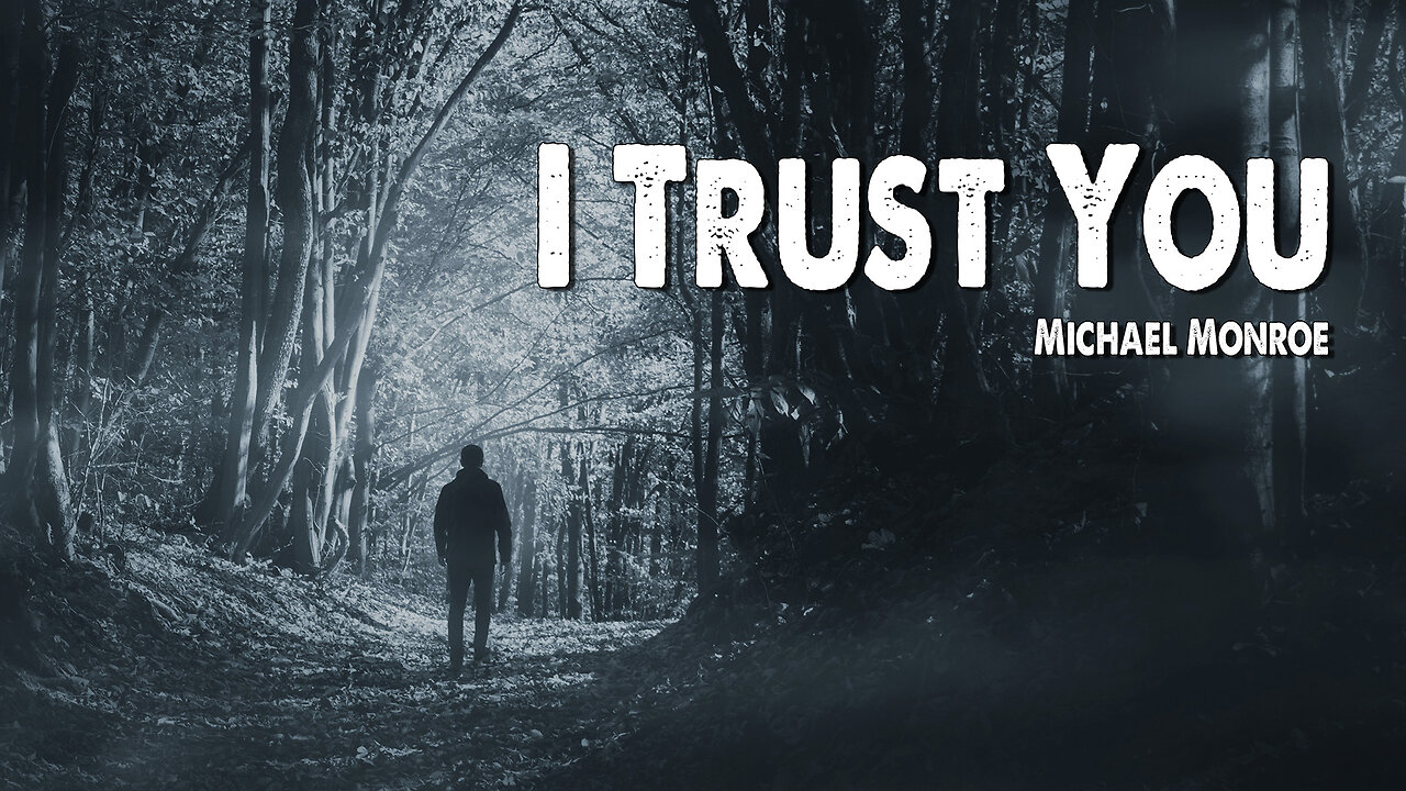 I Trust You | Michael Monroe (Worship Lyric Video)