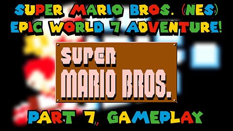 Super Mario Bros. (NES) - Epic World 7 Adventure! (part 7, gameplay)
