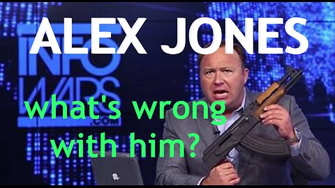 ALEX JONES, What's Wrong With Him? short