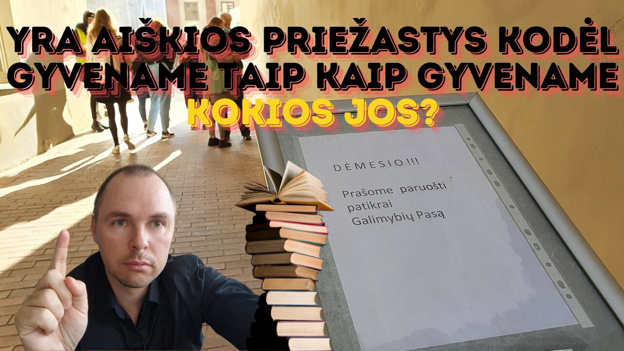 Yra aiškios priežastys kodėl gyvename taip kaip gyvename. Kokios jos?