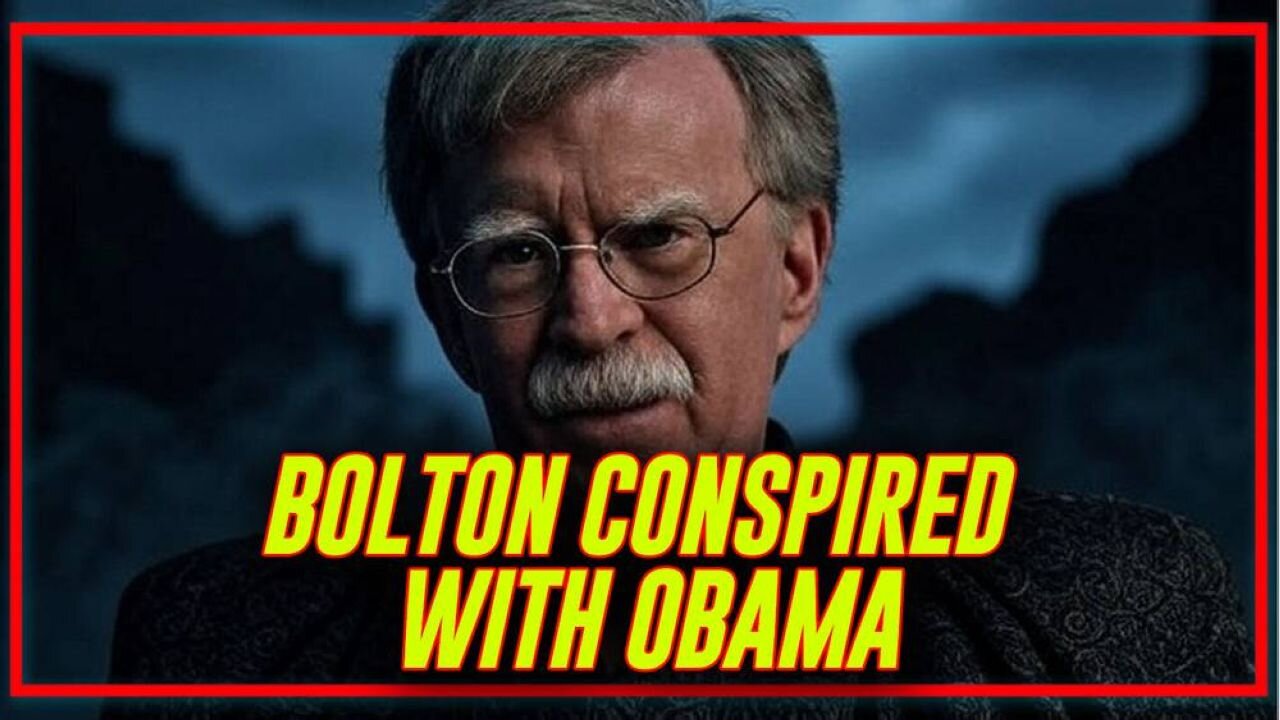 BREAKING: John Bolton Was A Key Leader Of The Russian Collusion Hoax Actively Working With Obama
