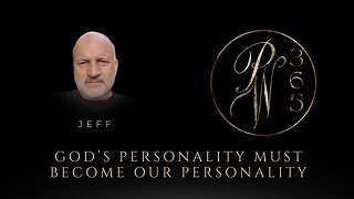 God’s Personality Must Become Our Personality