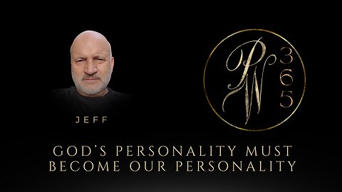 God’s Personality Must Become Our Personality