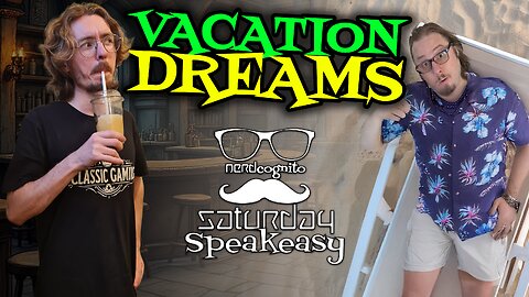 Vacation Dreams - Nerdcognito's Saturday Speakeasy - 06.14.2025