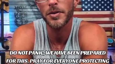 DO NOT PANIC- WE HAVE BEEN PREPARED FOR THIS-PRAY FOR EVERYONE PROTECTING OUR FREEDOM & THE REPUBLIC!
