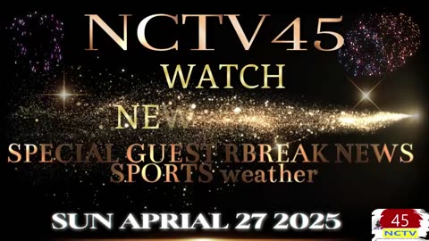 REMERMBER TO WATCH NCTV45 NEWSWATCH SUN APRIL 27 2025